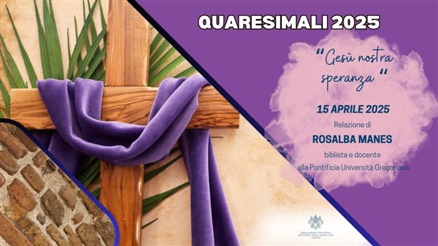 Evento: Quaresimali 2025 - "Gesù Nostra Speranza"